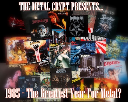 1985 - The Greatest Year For Metal?